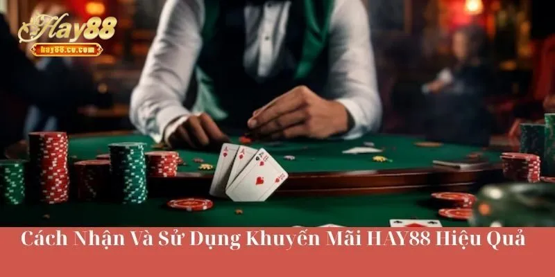 Cách Nhận Khuyến Mãi HAY88 và Sử Dụng Hiệu Quả