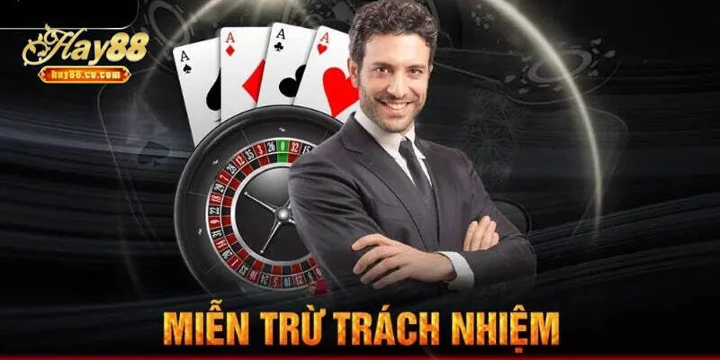 Các Điều Khoản Cơ Bản Về Miễn Trừ Trách Nhiệm Hay88