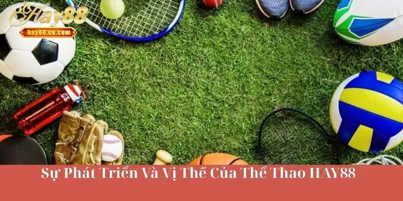 Sự Phát Triển Của Môn Thể Thao HAY88
