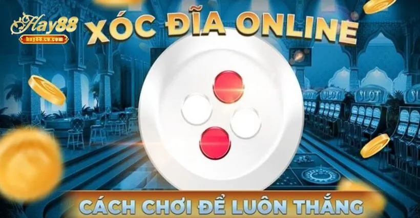 Chơi xóc đĩa tại Hay88 còn gì bằng
